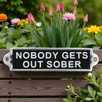 New It's free to sell on eBay Excludes Vehicles and business sellers Sell one like this Sell something else  Share Nobody Gets Out Sober Aluminium Door Sign . Birthday Gift Wall Signs Humour