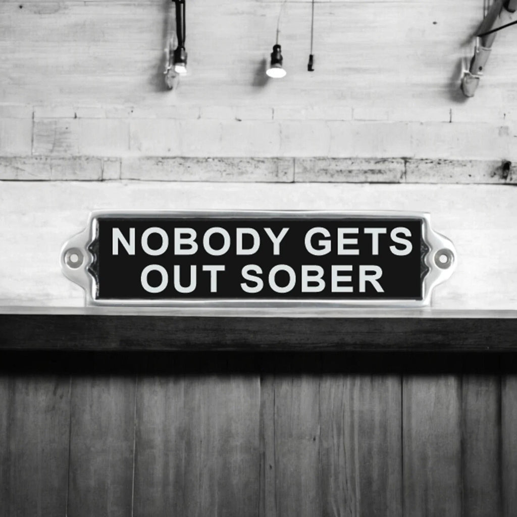 New It's free to sell on eBay Excludes Vehicles and business sellers Sell one like this Sell something else  Share Nobody Gets Out Sober Aluminium Door Sign . Birthday Gift Wall Signs Humour