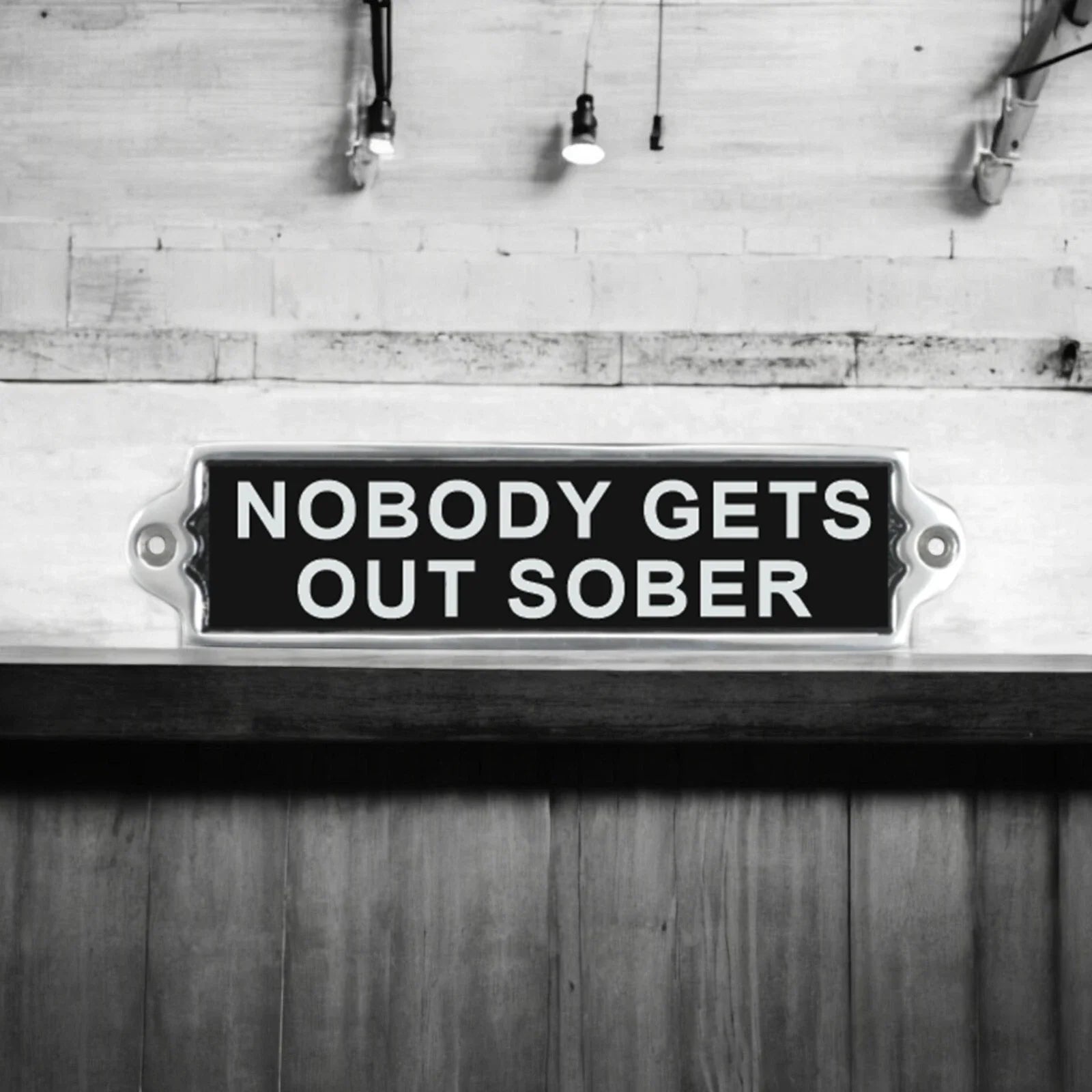 New It's free to sell on eBay Excludes Vehicles and business sellers Sell one like this Sell something else  Share Nobody Gets Out Sober Aluminium Door Sign . Birthday Gift Wall Signs Humour