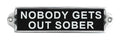 New It's free to sell on eBay Excludes Vehicles and business sellers Sell one like this Sell something else  Share Nobody Gets Out Sober Aluminium Door Sign . Birthday Gift Wall Signs Humour