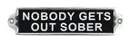 New It's free to sell on eBay Excludes Vehicles and business sellers Sell one like this Sell something else  Share Nobody Gets Out Sober Aluminium Door Sign . Birthday Gift Wall Signs Humour